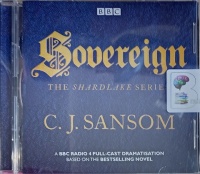 Sovereign - The Shardlake Series written by C.J. Sansom performed by Justin Salinger, Bryan Dick, Geoffrey Whitehead and Full Cast Radio 4 Drama Team on Audio CD (Abridged)
